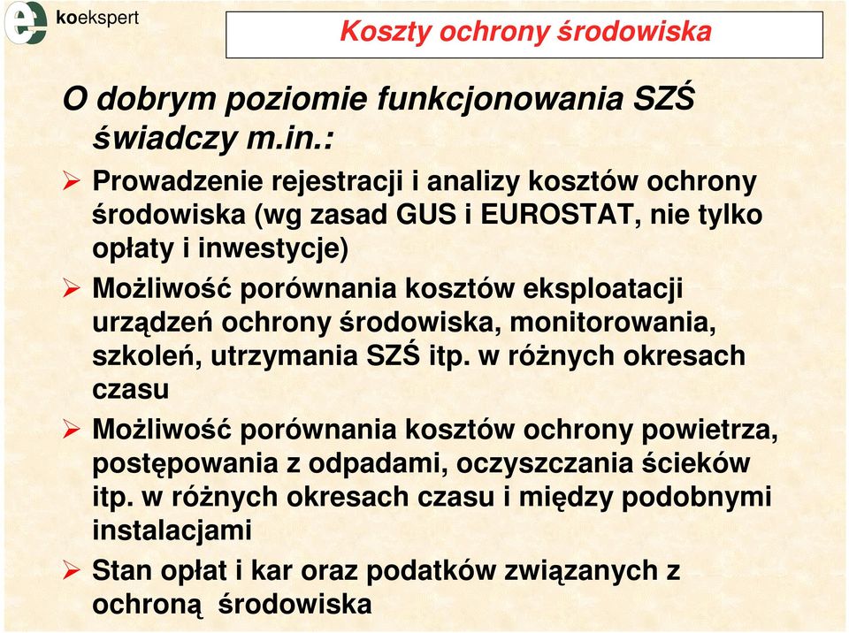 porównania kosztów eksploatacji urządzeń ochrony środowiska, monitorowania, szkoleń, utrzymania SZŚ itp.