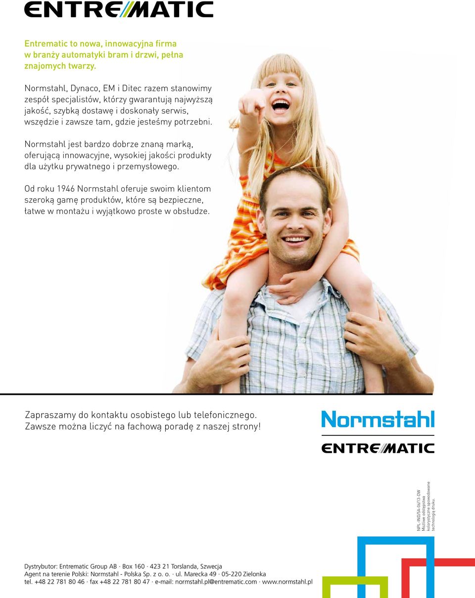 Normstahl jest bardzo dobrze znaną marką, oferującą innowacyjne, wysokiej jakości produkty dla użytku prywatnego i przemysłowego.