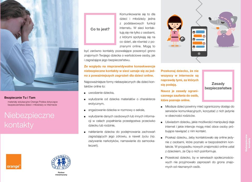 Mogą to być zarówno kontakty pozwalające poszerzyć grono znajomych Twojego dziecka o wartościowe osoby, jak i zagrażające jego bezpieczeństwu.