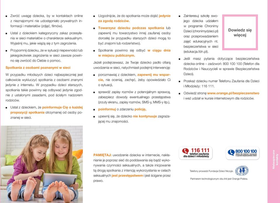 Przypomnij dziecku, że w sytuacji niepewności lub jakiegokolwiek zagrożenia w sieci zawsze powinno się zwrócić do Ciebie o pomoc.