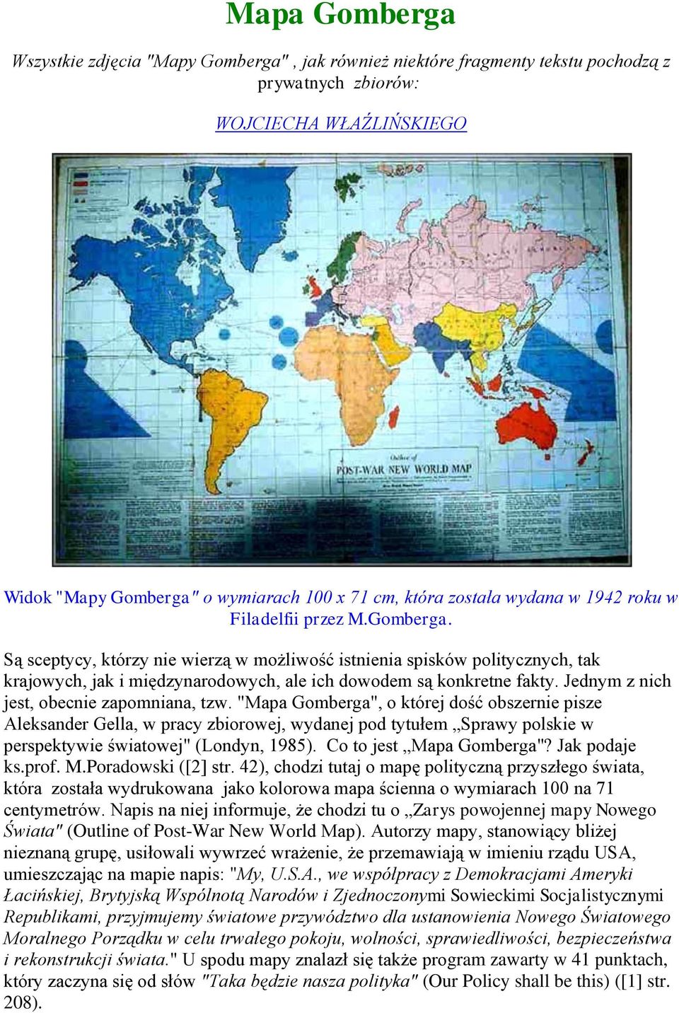 Są sceptycy, którzy nie wierzą w możliwość istnienia spisków politycznych, tak krajowych, jak i międzynarodowych, ale ich dowodem są konkretne fakty. Jednym z nich jest, obecnie zapomniana, tzw.