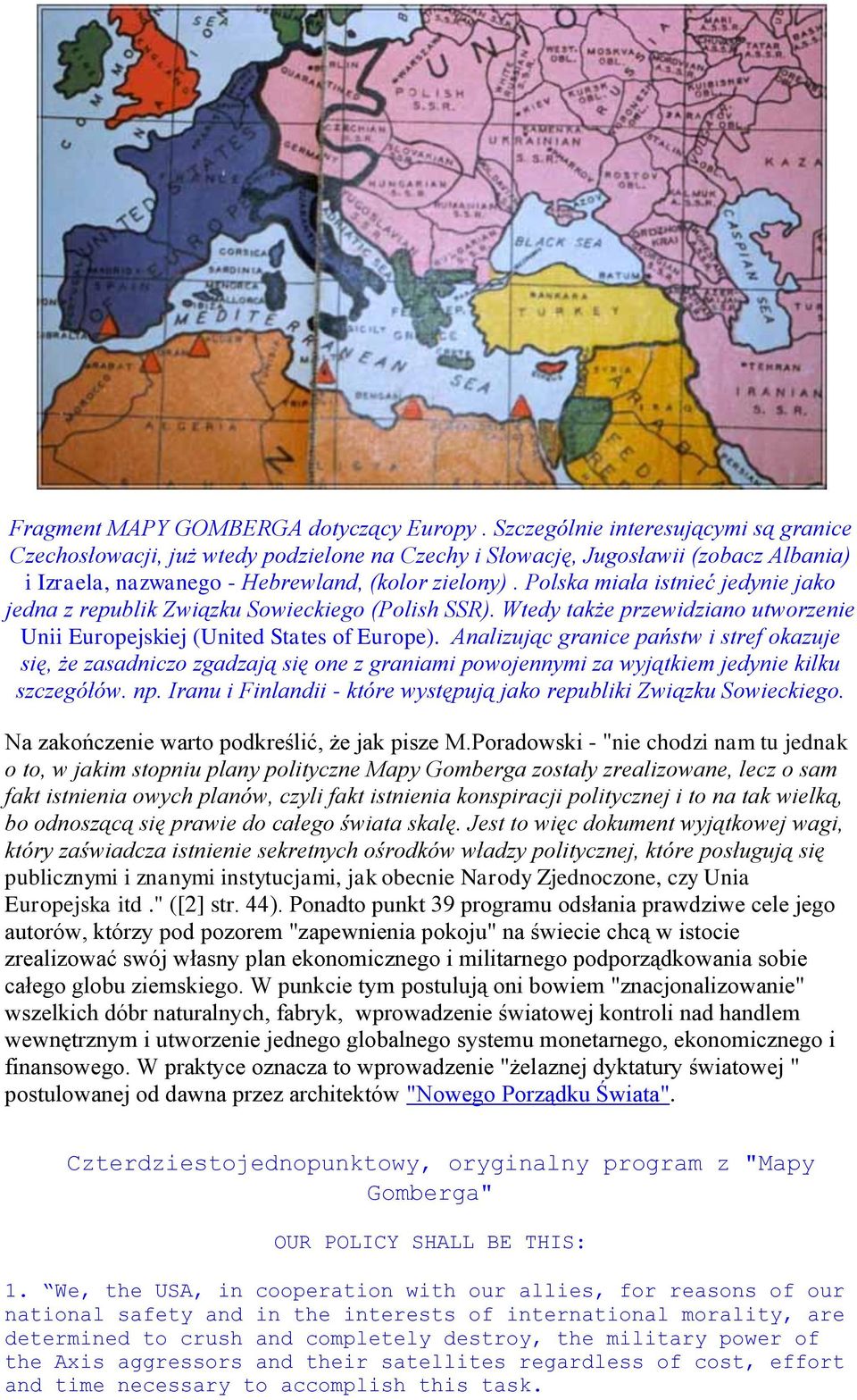 Polska miała istnieć jedynie jako jedna z republik Związku Sowieckiego (Polish SSR). Wtedy także przewidziano utworzenie Unii Europejskiej (United States of Europe).