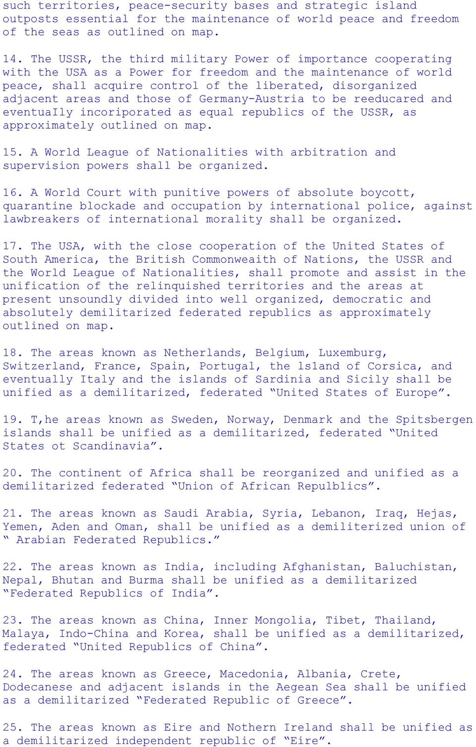 areas and those of Germany-Austria to be reeducared and eventuaily incoriporated as equal republics of the USSR, as approximately outlined on map. 15.