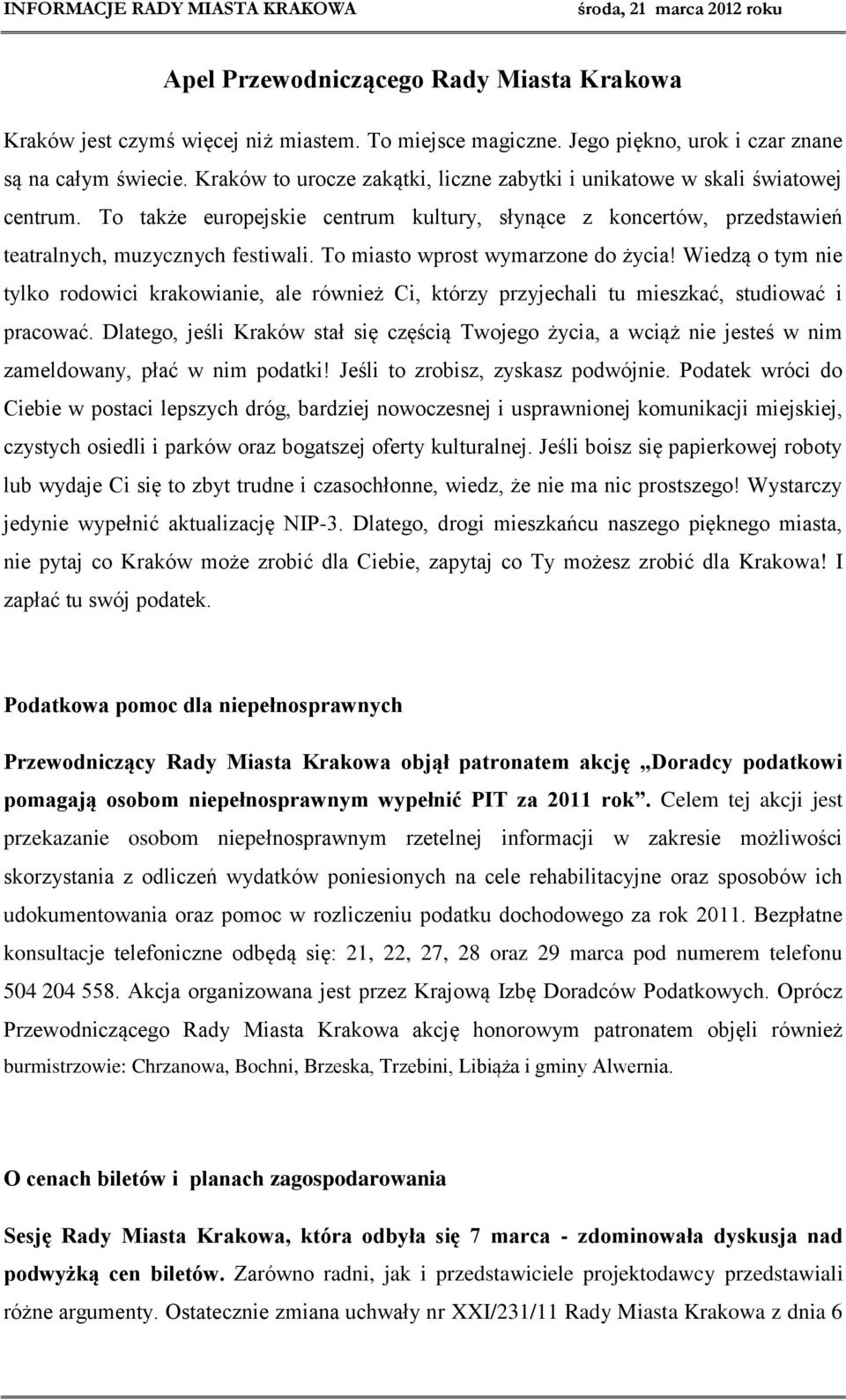 To miasto wprost wymarzone do życia! Wiedzą o tym nie tylko rodowici krakowianie, ale również Ci, którzy przyjechali tu mieszkać, studiować i pracować.