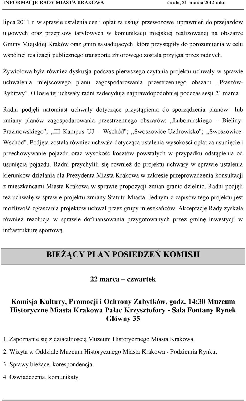 sąsiadujących, które przystąpiły do porozumienia w celu wspólnej realizacji publicznego transportu zbiorowego została przyjęta przez radnych.