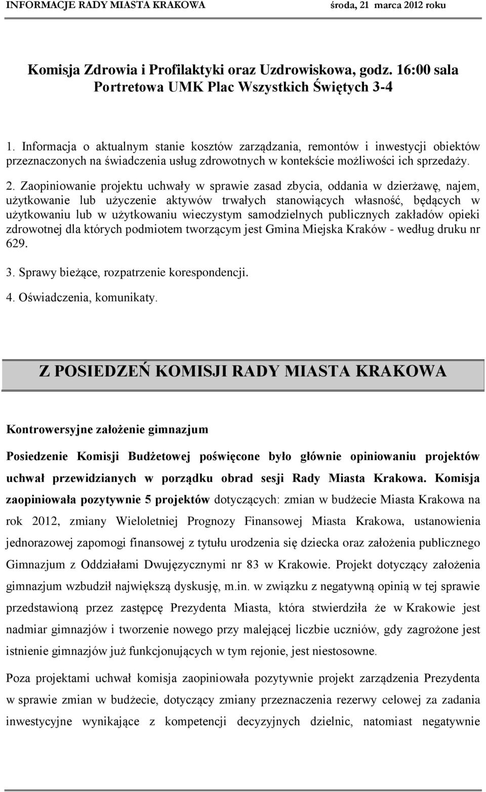 Zaopiniowanie projektu uchwały w sprawie zasad zbycia, oddania w dzierżawę, najem, użytkowanie lub użyczenie aktywów trwałych stanowiących własność, będących w użytkowaniu lub w użytkowaniu