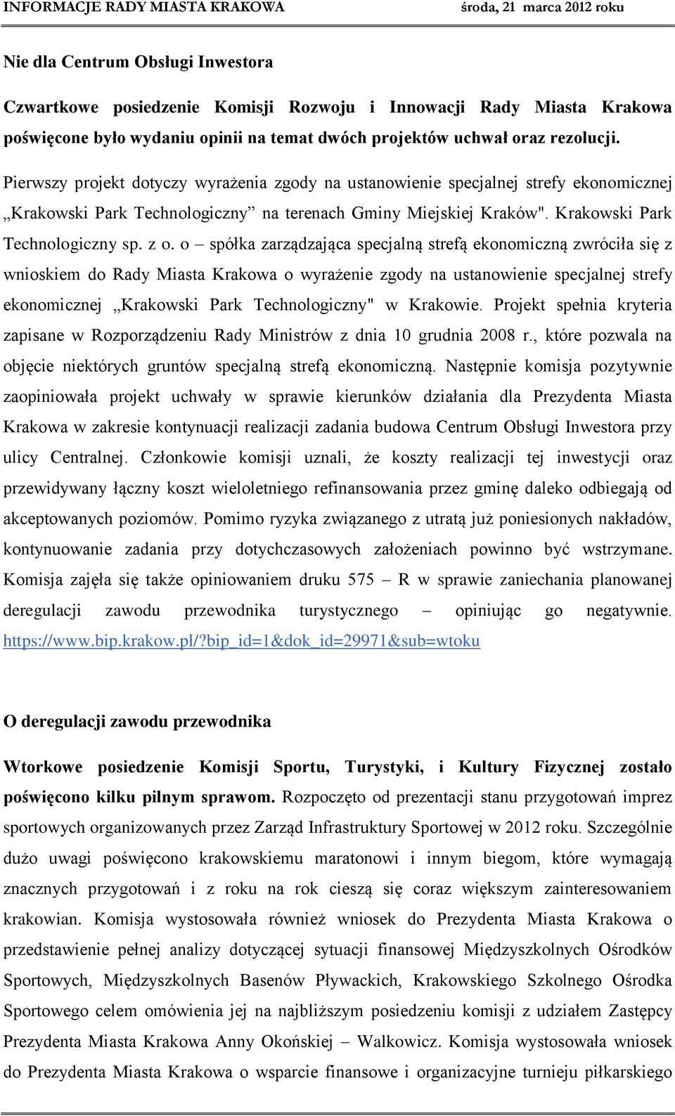 o spółka zarządzająca specjalną strefą ekonomiczną zwróciła się z wnioskiem do Rady Miasta Krakowa o wyrażenie zgody na ustanowienie specjalnej strefy ekonomicznej Krakowski Park Technologiczny" w