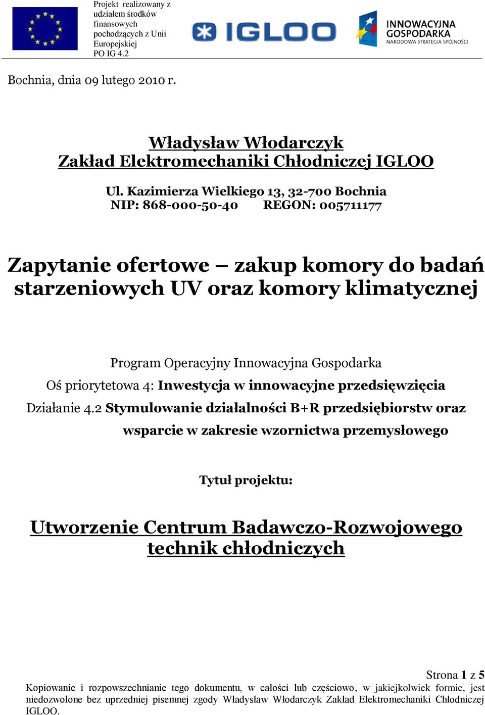 komory klimatycznej Program Operacyjny Innowacyjna Gospodarka Oś priorytetowa 4: Inwestycja w innowacyjne przedsięwzięcia Działanie 4.