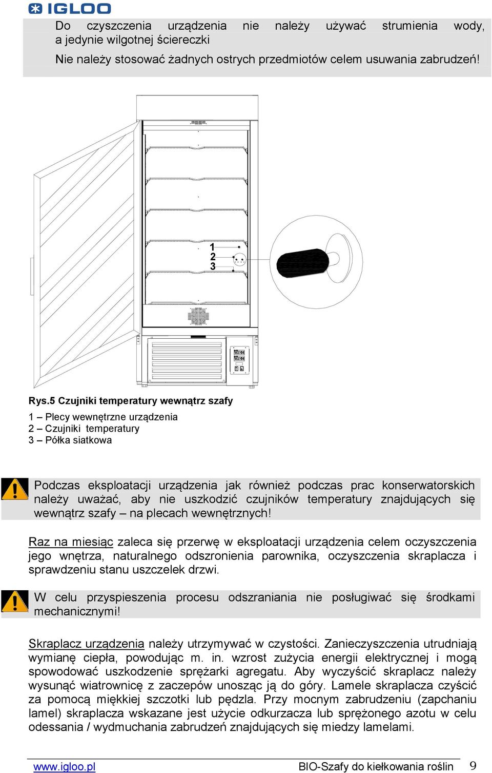 aby nie uszkodzić czujników temperatury znajdujących się wewnątrz szafy na plecach wewnętrznych!