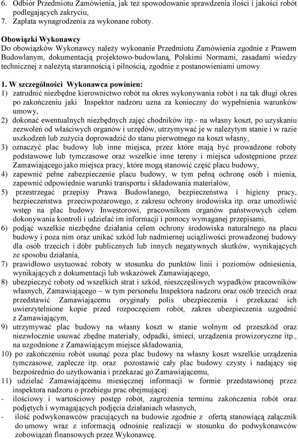 należytą starannością i pilnością, zgodnie z postanowieniami umowy. 1.