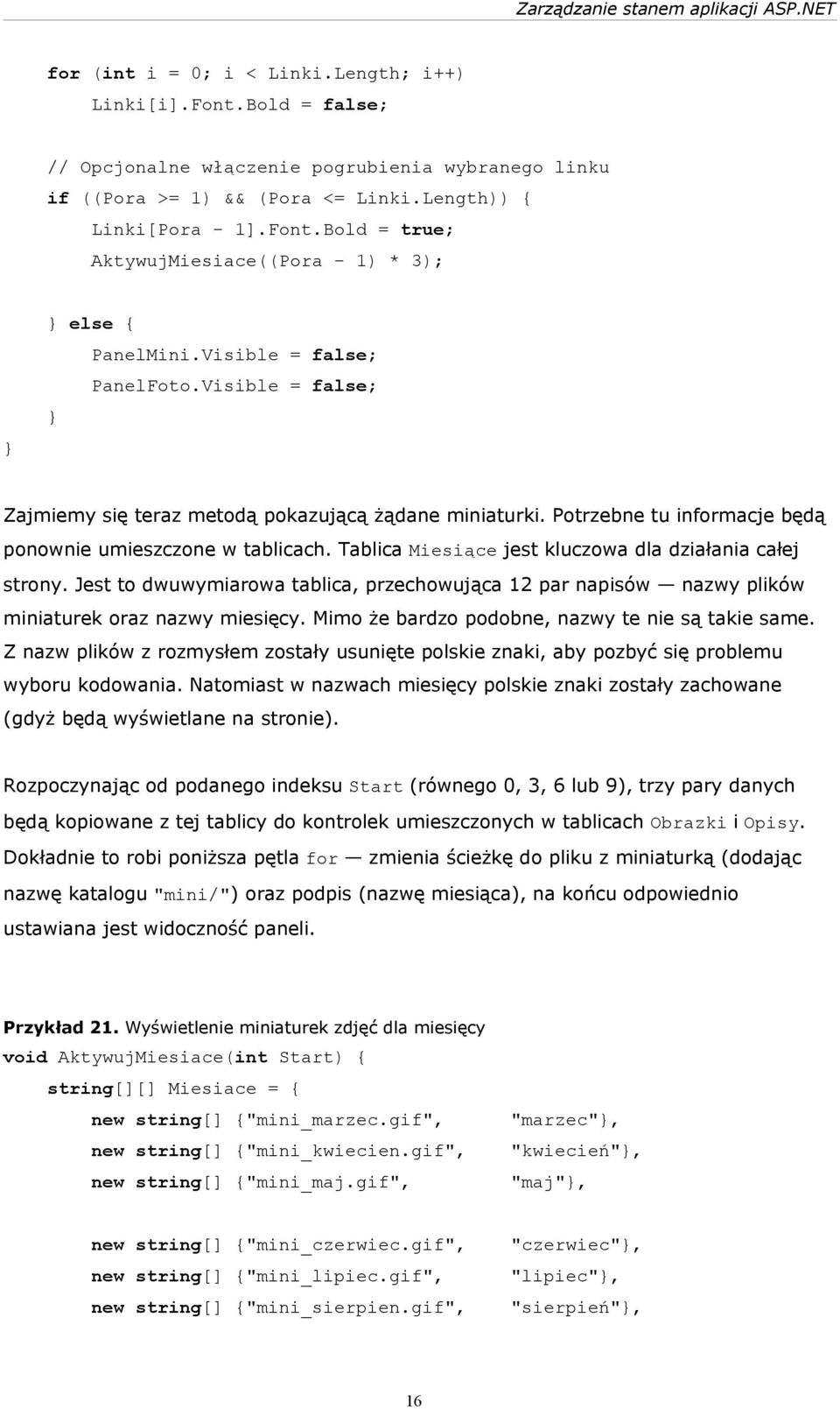 Tablica Miesiące jest kluczowa dla działania całej strony. Jest to dwuwymiarowa tablica, przechowująca 12 par napisów nazwy plików miniaturek oraz nazwy miesięcy.