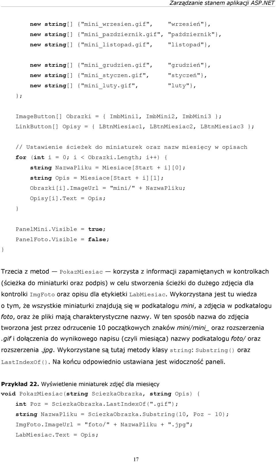 gif", "grudzień", "styczeń", "luty", ImageButton[] Obrazki = { ImbMini1, ImbMini2, ImbMini3 ; LinkButton[] Opisy = { LBtnMiesiac1, LBtnMiesiac2, LBtnMiesiac3 ; // Ustawienie ścieżek do miniaturek