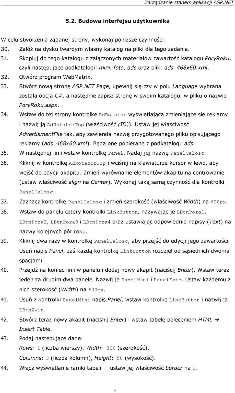 Stwórz nową stronę ASP.NET Page, upewnij się czy w polu Language wybrana została opcja C#, a następnie zapisz stronę w swoim katalogu, w pliku o nazwie PoryRoku.aspx. 34.