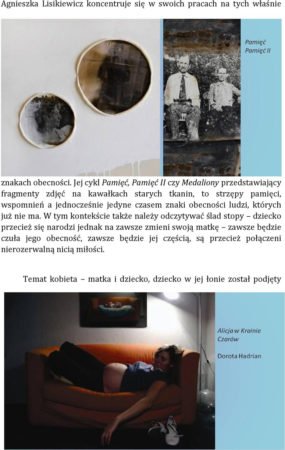 jedyne czasem znaki obecności ludzi, których już nie ma.