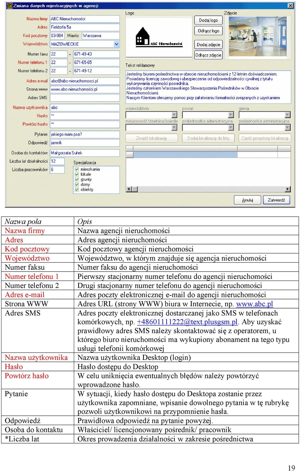 nieruchomości Pierwszy stacjonarny numer telefonu do agencji nieruchomości Drugi stacjonarny numer telefonu do agencji nieruchomości Adres poczty elektronicznej e-mail do agencji nieruchomości Adres