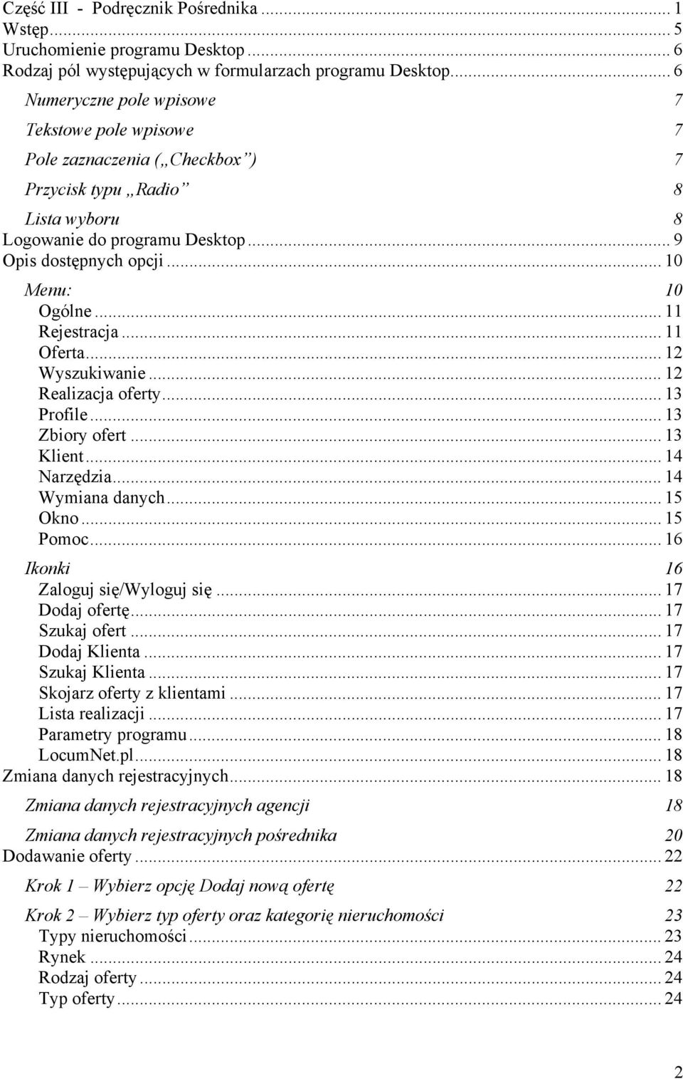 .. 10 Menu: 10 Ogólne... 11 Rejestracja... 11 Oferta... 12 Wyszukiwanie... 12 Realizacja oferty... 13 Profile... 13 Zbiory ofert... 13 Klient... 14 Narzędzia... 14 Wymiana danych... 15 Okno... 15 Pomoc.