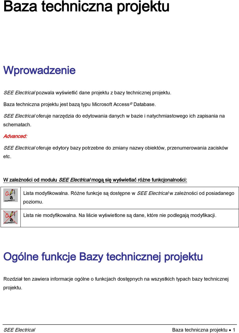Advanced: SEE Electrical oferuje edytory bazy potrzebne do zmiany nazwy obiektów, przenumerowania zacisków etc.