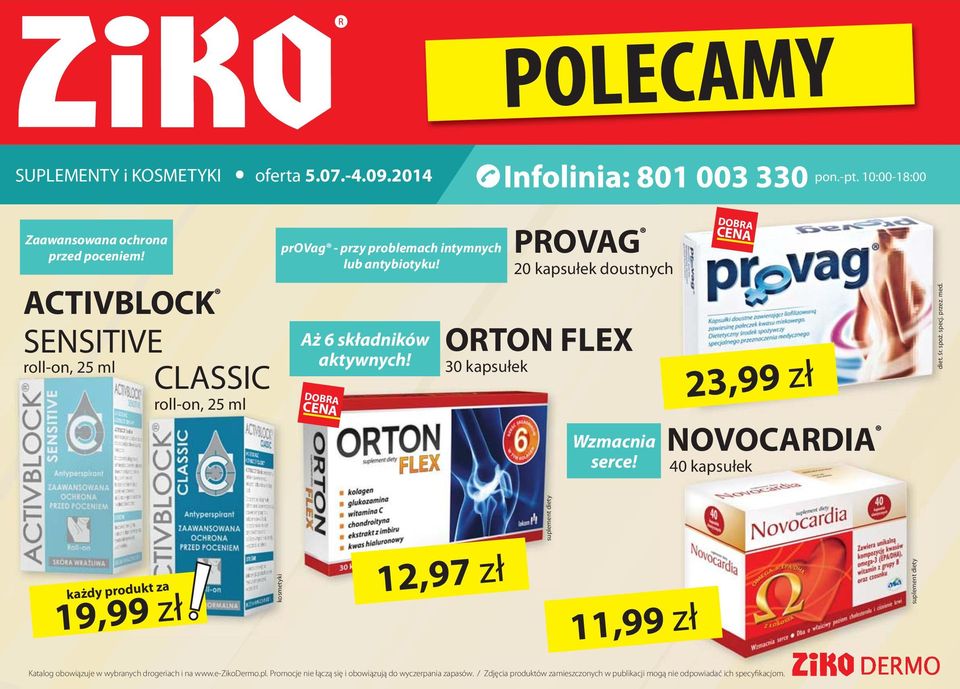 PROVAG 20 kapsułek doustnych ORTON FLEX 30 kapsułek Wzmacnia serce! 23,99 zł NOVOCARDIA 40 kapsułek każdy produkt za 19,99 zł kosmetyki 12,97 zł 11,99 zł diet.