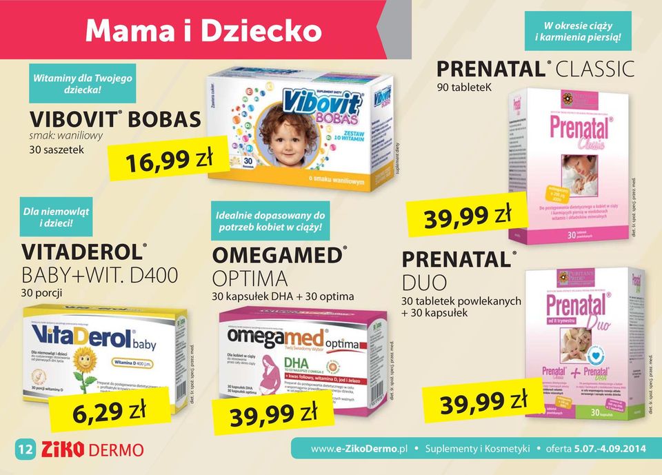 OMEGAMED OPTIMA 30 kapsułek DHA + 30 optima PRENATAL CLASSIC 90 tabletek 39,99 zł PRENATAL DUO 30 tabletek powlekanych + 30 kapsułek W okresie ciąży i