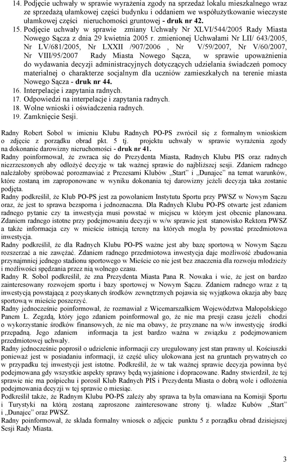 zmienionej Uchwałami Nr LII/ 643/2005, Nr LV/681/2005, Nr LXXII /907/2006, Nr V/59/2007, Nr V/60/2007, Nr VIII/95/2007 Rady Miasta Nowego Sącza, w sprawie upoważnienia do wydawania decyzji
