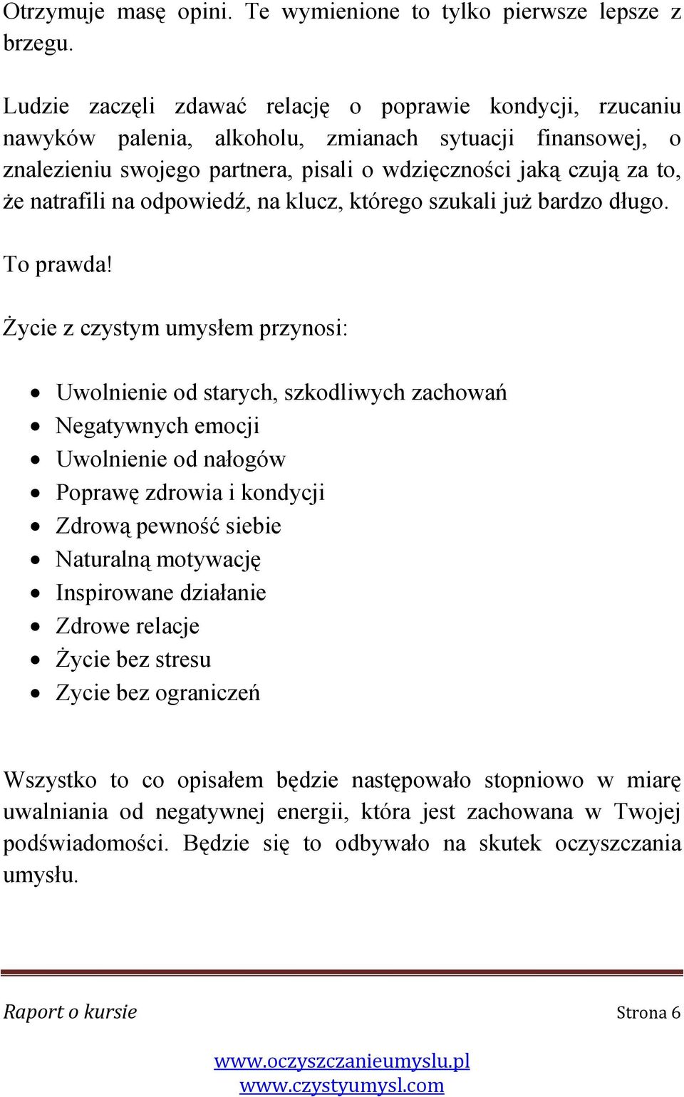 natrafili na odpowiedź, na klucz, którego szukali juŝ bardzo długo. To prawda!