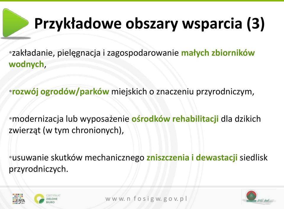 modernizacja lub wyposażenie ośrodków rehabilitacji dla dzikich zwierząt (w tym