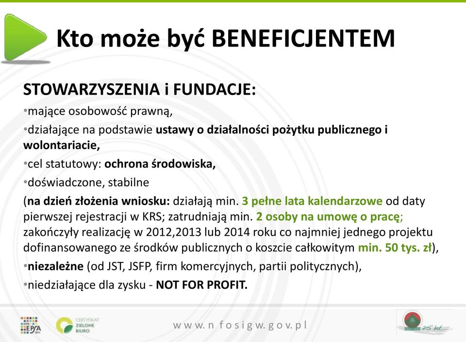 3 pełne lata kalendarzowe od daty pierwszej rejestracji w KRS; zatrudniają min.