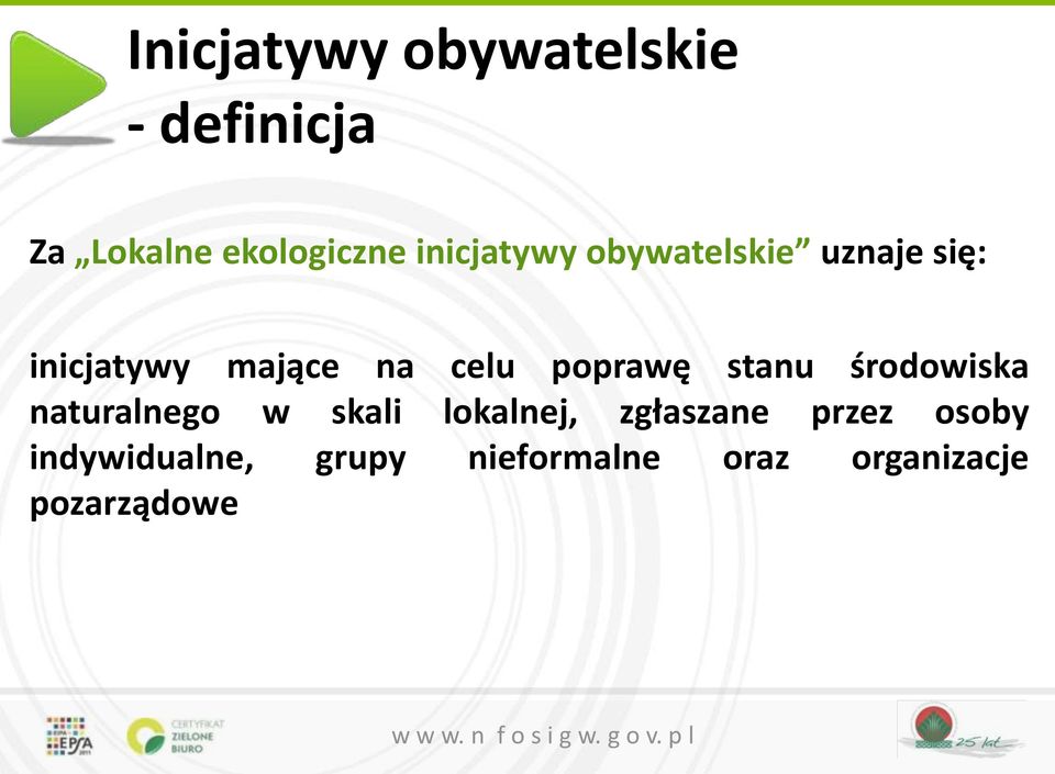 poprawę stanu środowiska naturalnego w skali lokalnej, zgłaszane