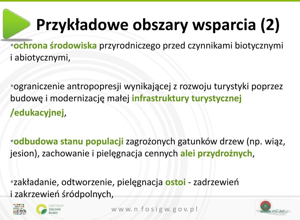 turystycznej /edukacyjnej, odbudowa stanu populacji zagrożonych gatunków drzew (np.