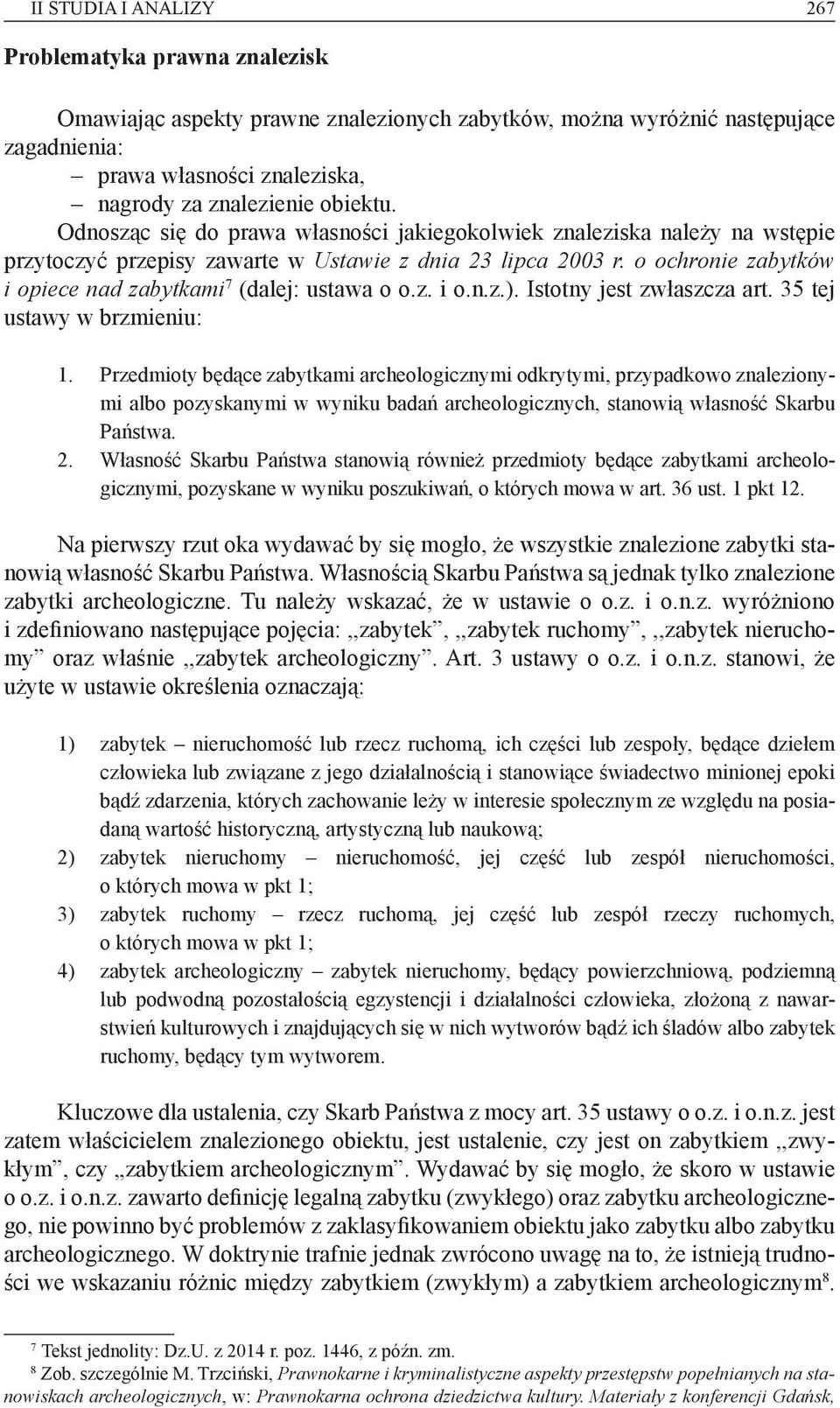 o ochronie zabytków i opiece nad zabytkami 7 (dalej: ustawa o o.z. i o.n.z.). Istotny jest zwłaszcza art. 35 tej ustawy w brzmieniu: 1.