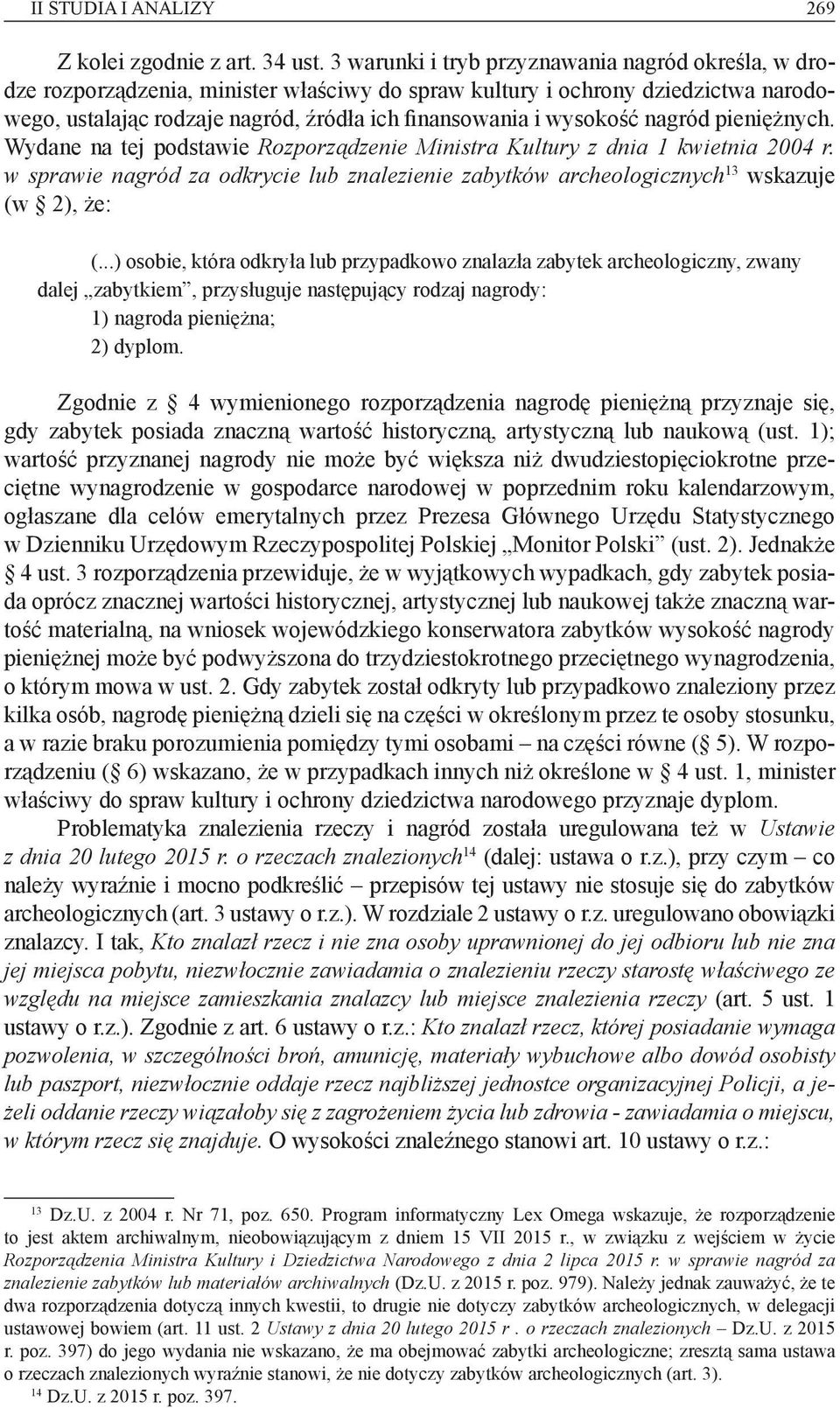 wysokość nagród pieniężnych. Wydane na tej podstawie Rozporządzenie Ministra Kultury z dnia 1 kwietnia 2004 r.