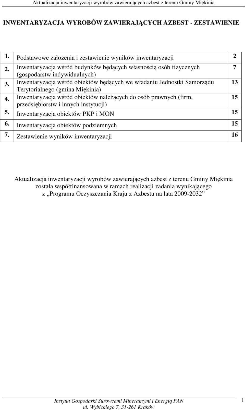 Inwentaryzacja wśród obiektów będących we władaniu Jednostki Samorządu 13 Terytorialnego (gmina Miękinia) 4.