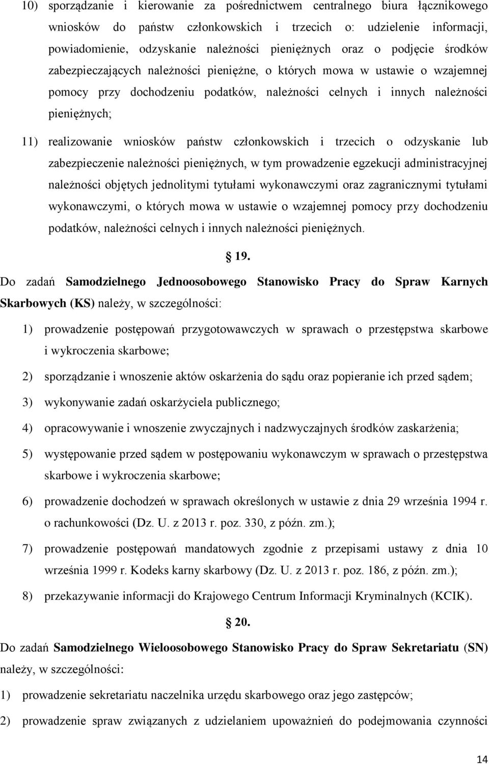 realizowanie wniosków państw członkowskich i trzecich o odzyskanie lub zabezpieczenie należności pieniężnych, w tym prowadzenie egzekucji administracyjnej należności objętych jednolitymi tytułami