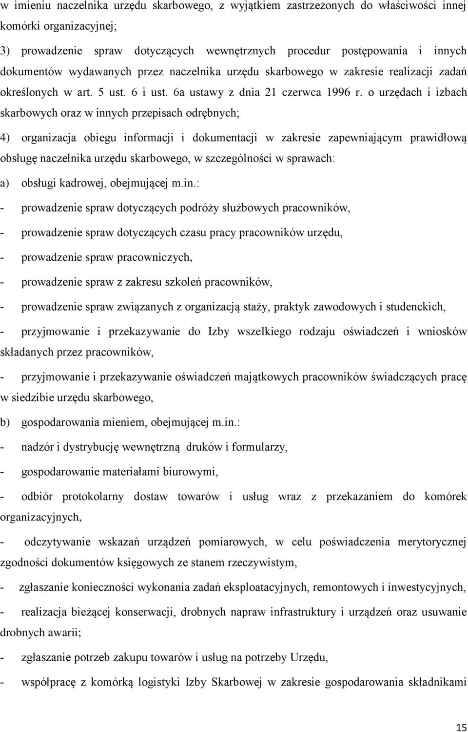 o urzędach i izbach skarbowych oraz w innych przepisach odrębnych; 4) organizacja obiegu informacji i dokumentacji w zakresie zapewniającym prawidłową obsługę naczelnika urzędu skarbowego, w
