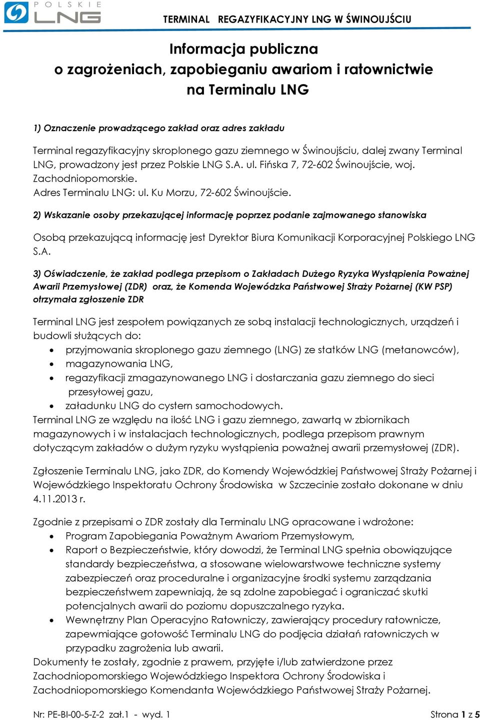 Adres Terminalu LNG: ul. Ku Morzu, 72-602 Świnoujście.