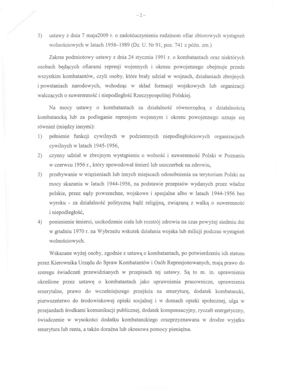o kombatantach oraz niektórych osobach bedacych ofiarami represji wojennych i okresu powojennego obejmuje przede wszystkim kombatantów, czyli osoby, które braly udzial w wojnach, dzialaniach