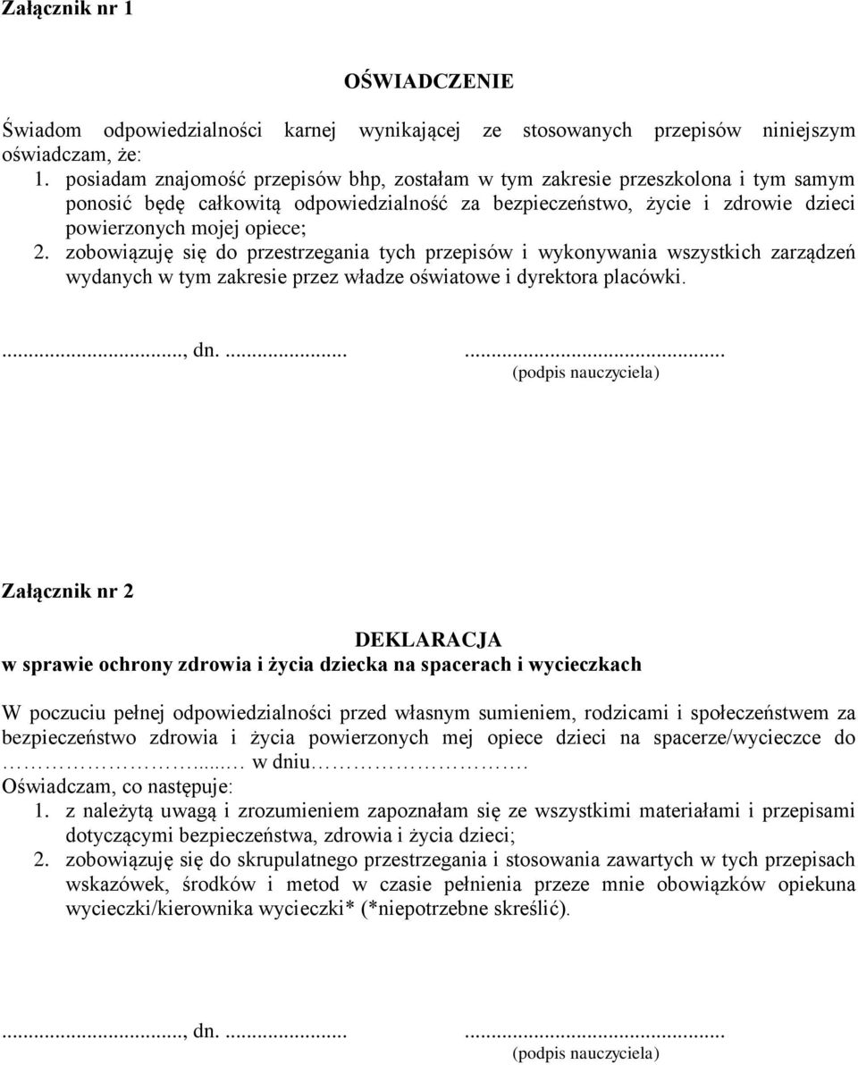 zobowiązuję się do przestrzegania tych przepisów i wykonywania wszystkich zarządzeń wydanych w tym zakresie przez władze oświatowe i dyrektora placówki...., dn.