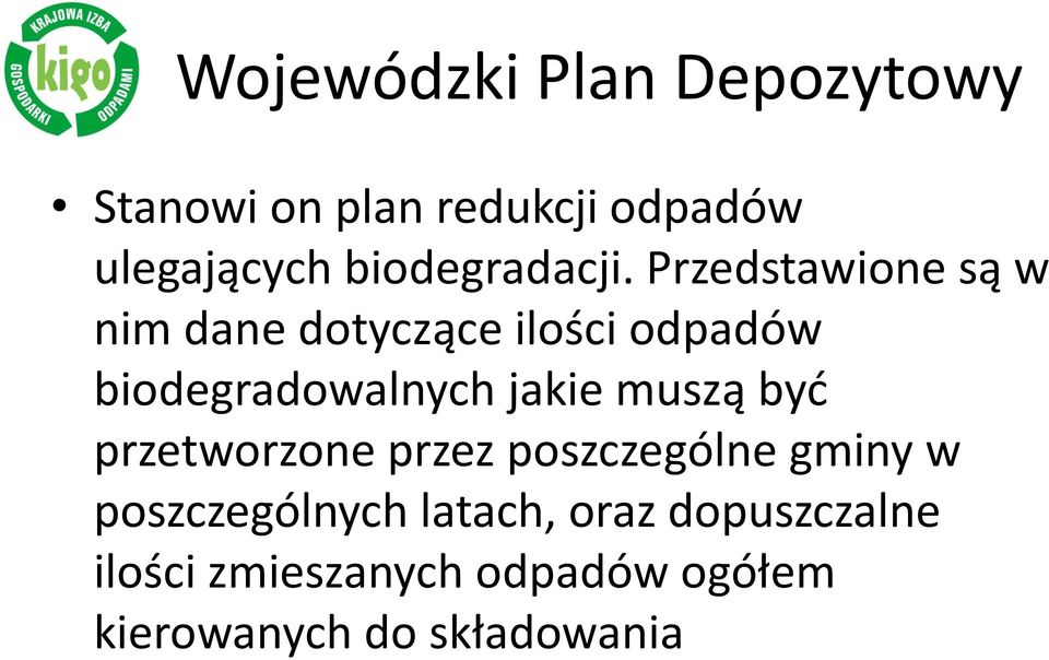 Przedstawione są w nim dane dotyczące ilości odpadów biodegradowalnych jakie