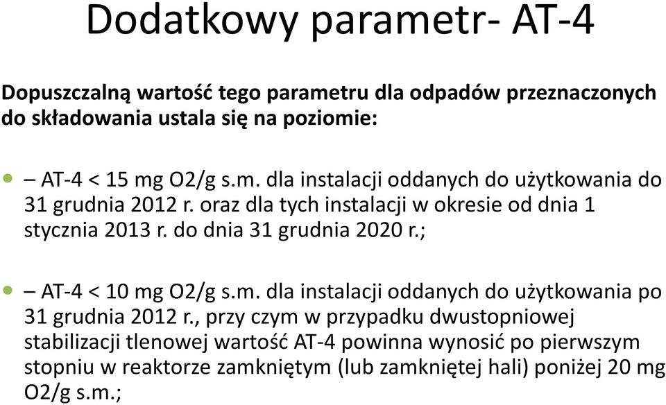 do dnia 31 grudnia 2020 r.; AT-4 < 10 mg O2/g s.m. dla instalacji oddanych do użytkowania po 31 grudnia 2012 r.