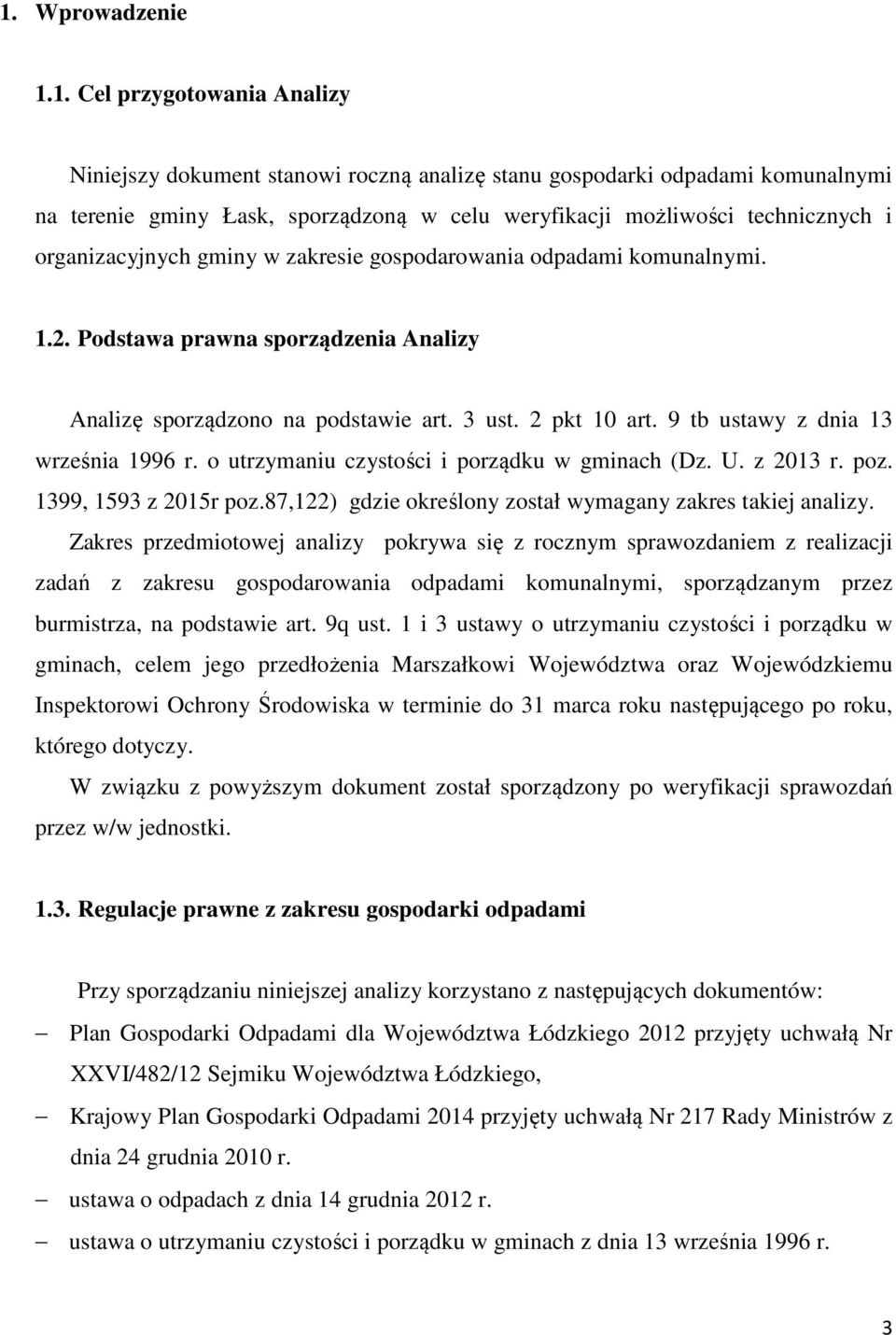 9 tb ustawy z dnia 13 września 1996 r. o utrzymaniu czystości i porządku w gminach (Dz. U. z 2013 r. poz. 1399, 1593 z 2015r poz.87,122) gdzie określony został wymagany zakres takiej analizy.