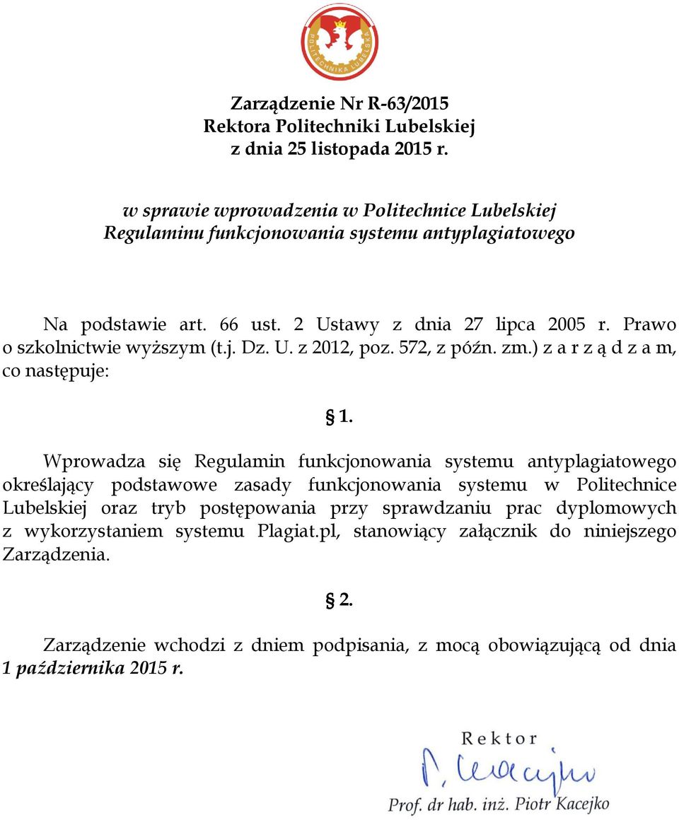 Prawo o szkolnictwie wyższym (t.j. Dz. U. z 2012, poz. 572, z późn. zm.) z a r z ą d z a m, co następuje: 1.