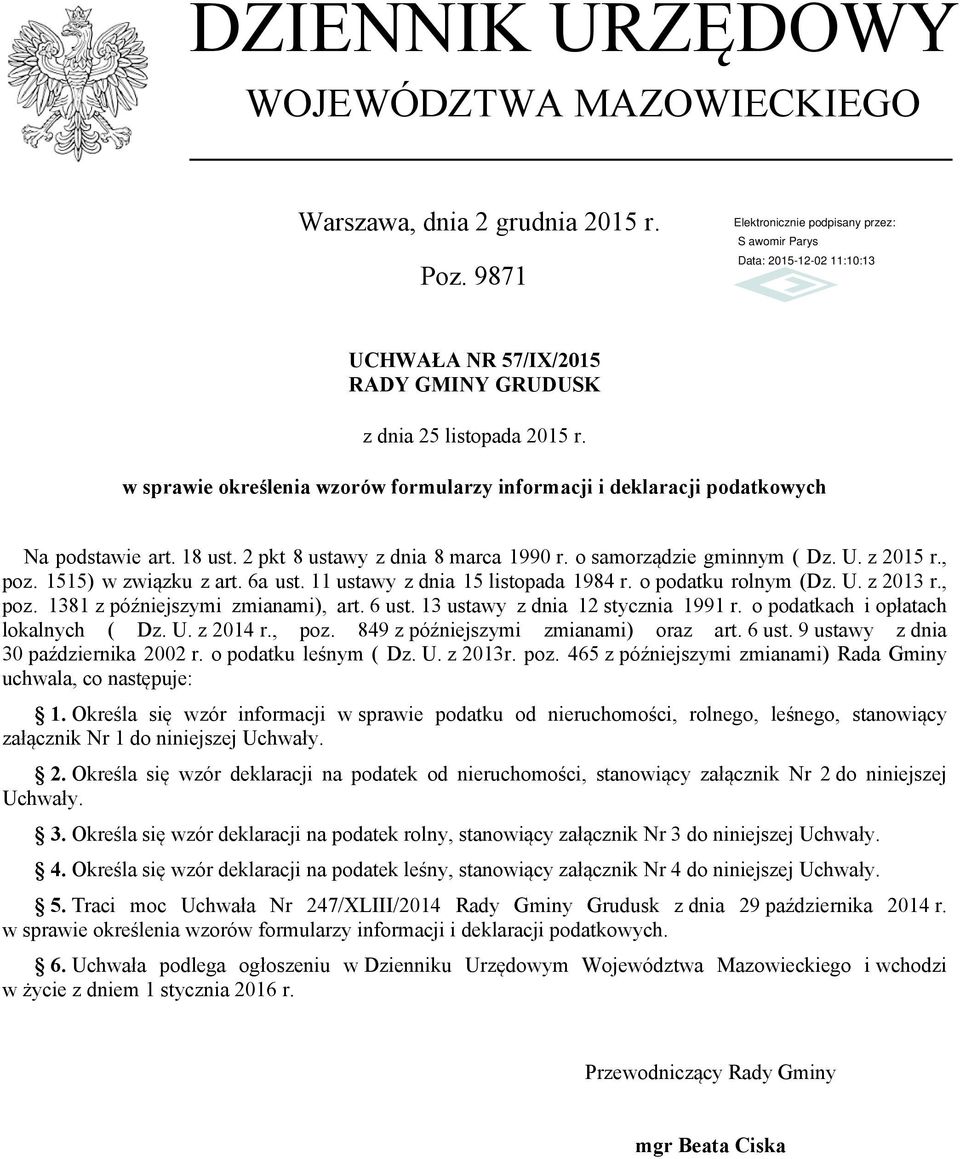 1515) w związku z art. 6a ust. 11 ustawy z dnia 15 listopada 1984 r. o podatku rolnym (Dz. U. z 2013 r., poz. 1381 z późniejszymi zmianami), art. 6 ust. 13 ustawy z dnia 12 stycznia 1991 r.