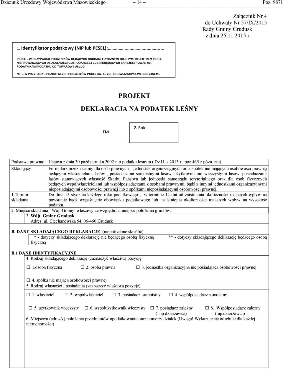 USŁUG NIP W PRZYPADKU POZOSTAŁYCH PODMIOTÓW PODLEGAJĄCYCH OBOWIĄZKOWI EWIDENCYJNEMU PROJEKT DEKLARACJA NA PODATEK LEŚNY na 2. Rok Podstawa prawna: Ustawa z dnia 30 października 2002 r.
