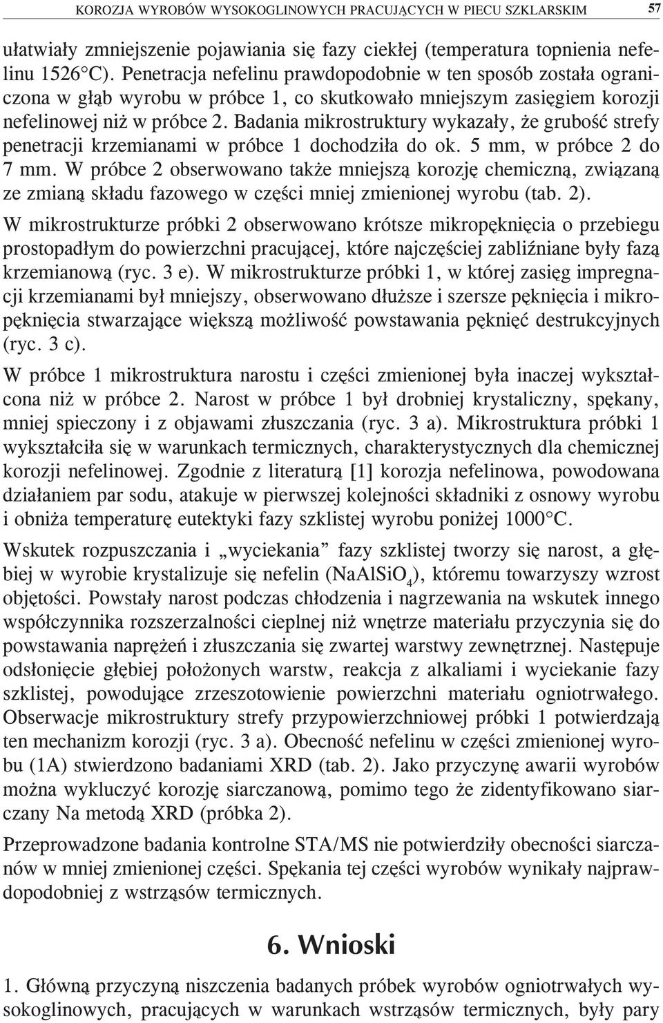 Badania mikrostruktury wykazały, że grubość strefy penetracji krzemianami w próbce 1 dochodziła do ok. 5 mm, w próbce 2 do 7 mm.