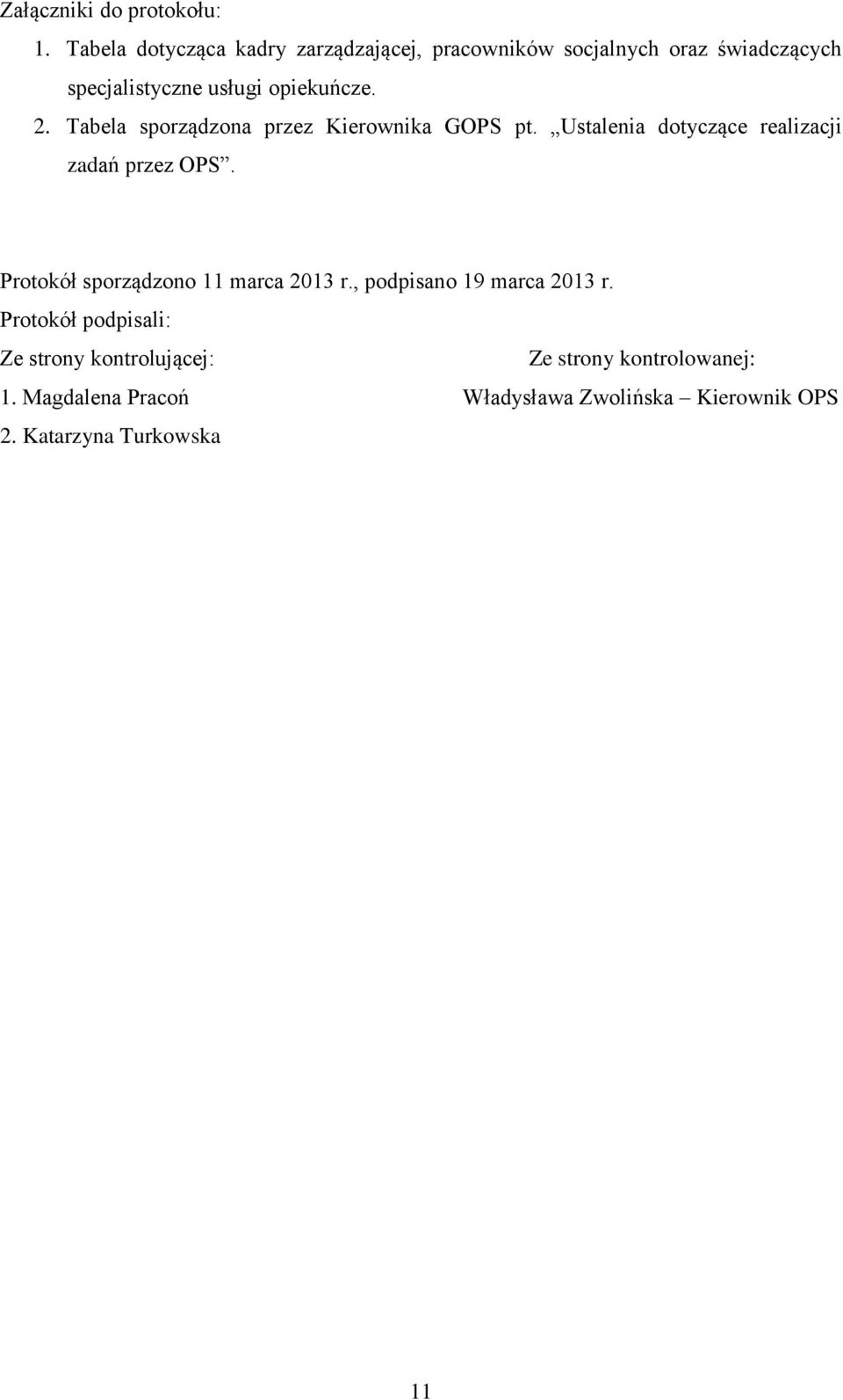 2. Tabela sporządzona przez Kierownika GOPS pt. Ustalenia dotyczące realizacji zadań przez OPS.