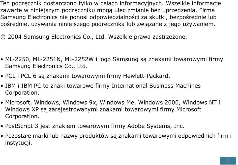 Wszelkie prawa zastrzeżone. ML-2250, ML-2251N, ML-2252W i logo Samsung są znakami towarowymi firmy Samsung Electronics Co., Ltd. PCL i PCL 6 są znakami towarowymi firmy Hewlett-Packard.