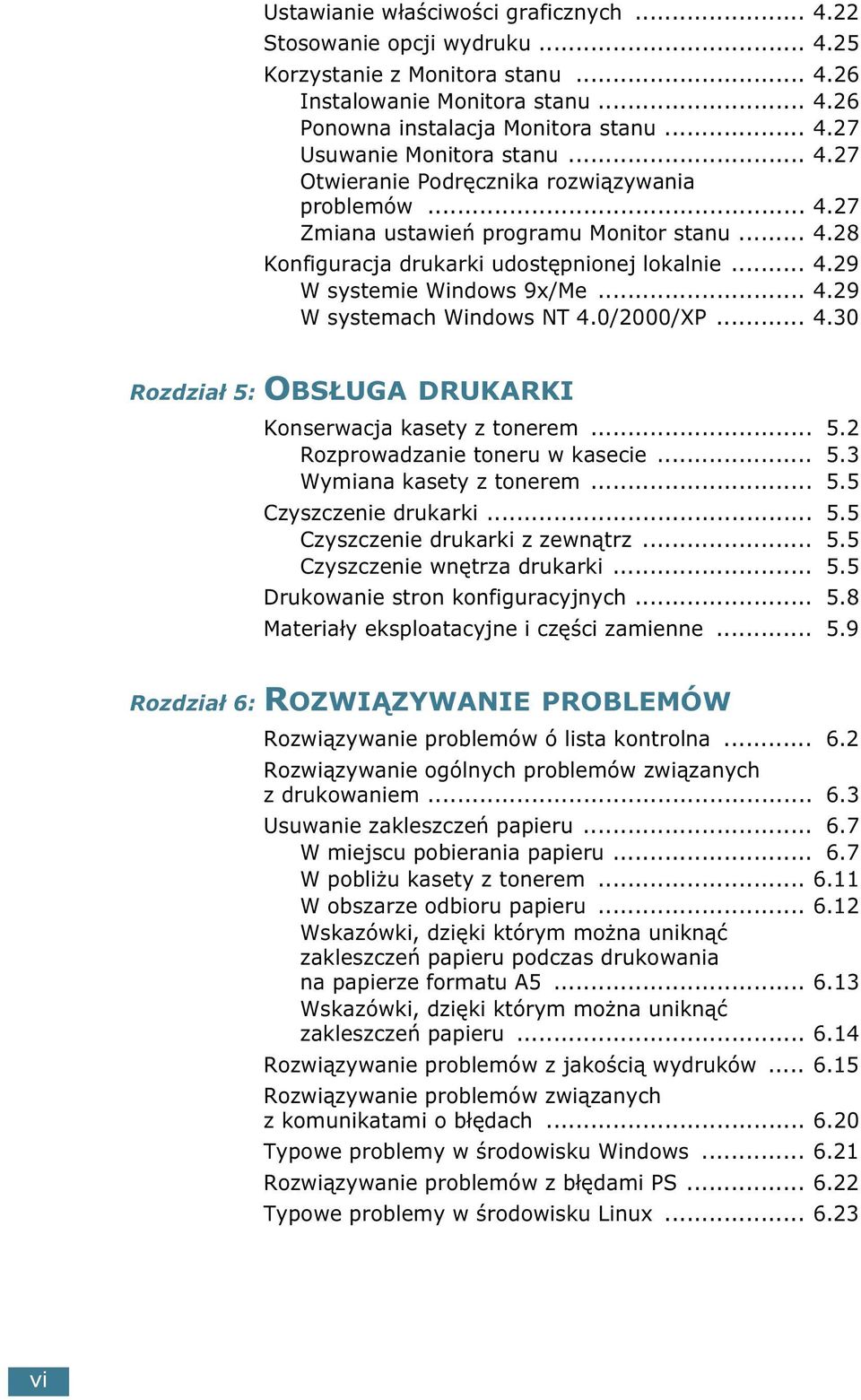 0/2000/XP... 4.30 Rozdział 5: OBSŁUGA DRUKARKI Konserwacja kasety z tonerem... 5.2 Rozprowadzanie toneru w kasecie... 5.3 Wymiana kasety z tonerem... 5.5 Czyszczenie drukarki... 5.5 Czyszczenie drukarki z zewnątrz.