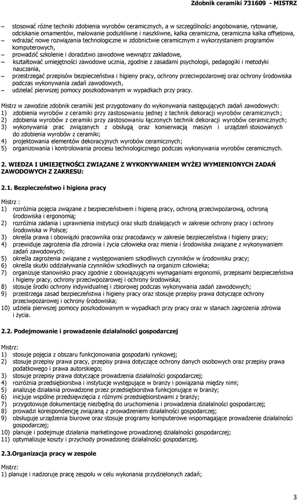 umiejętności zawodowe ucznia, zgodnie z zasadami psychologii, pedagogiki i metodyki nauczania, przestrzegać przepisów bezpieczeństwa i higieny pracy, ochrony przeciwpożarowej oraz ochrony środowiska