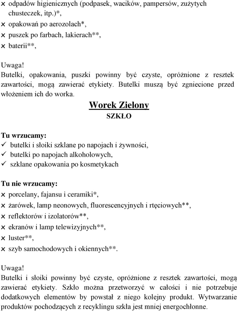 Butelki muszą być zgniecione przed włożeniem ich do worka.