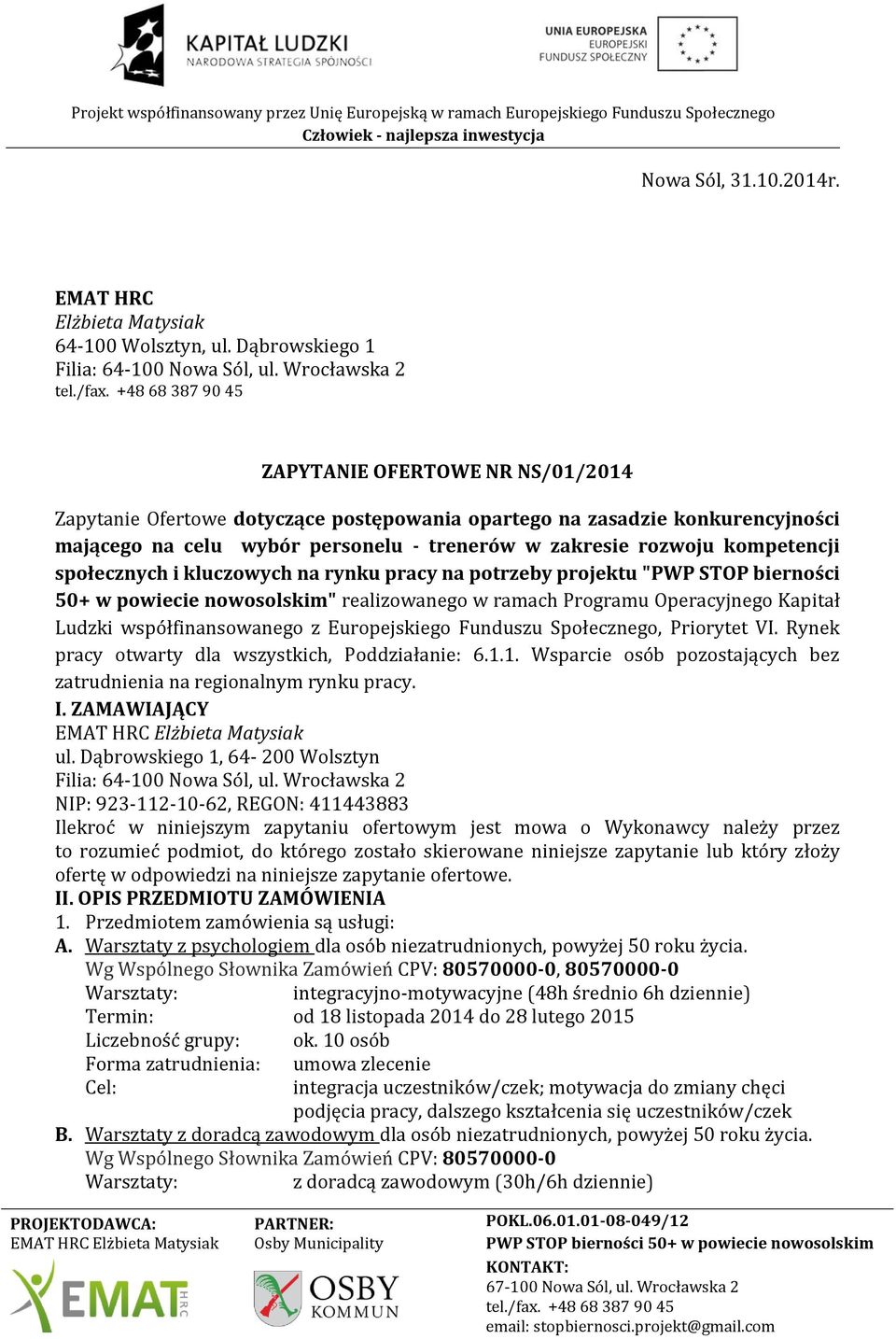 kompetencji społecznych i kluczowych na rynku pracy na potrzeby projektu "PWP STOP bierności 50+ w powiecie nowosolskim" realizowanego w ramach Programu Operacyjnego Kapitał Ludzki współfinansowanego